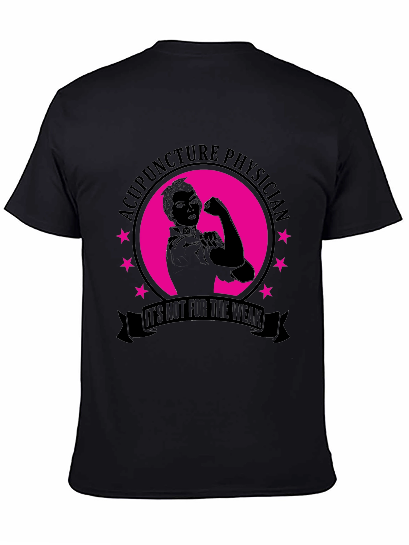Acupuncture Physician T-Shirt - Its Not For The Weak!