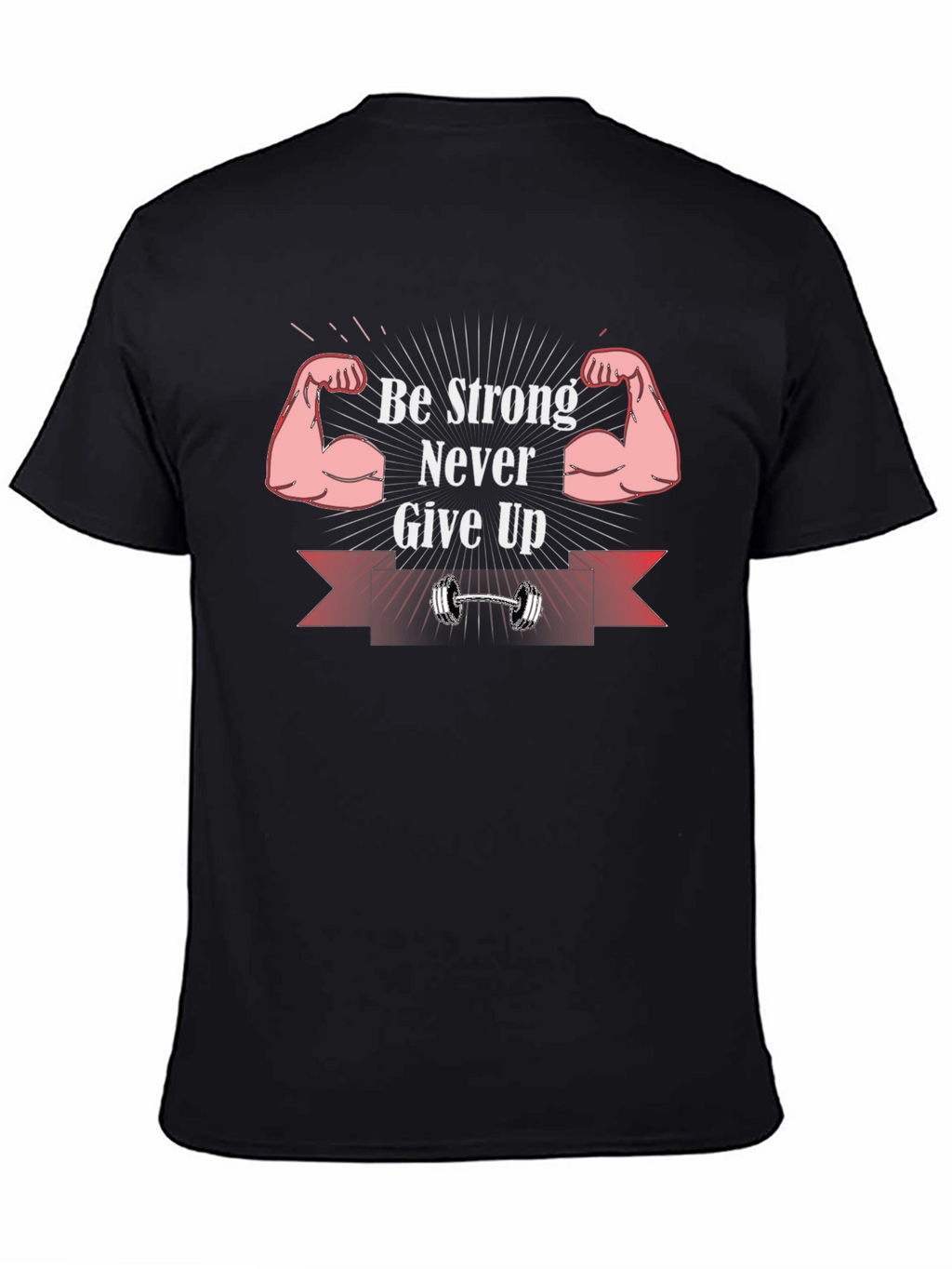 Be Strong Never Give Up Graphic T-Shirt