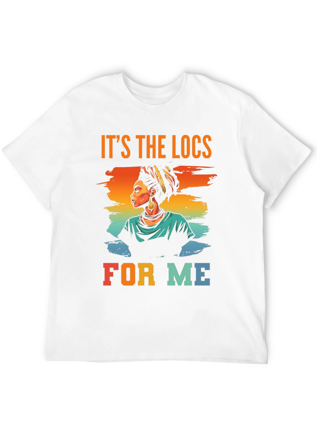 Its the Locs for Me T-Shirt
