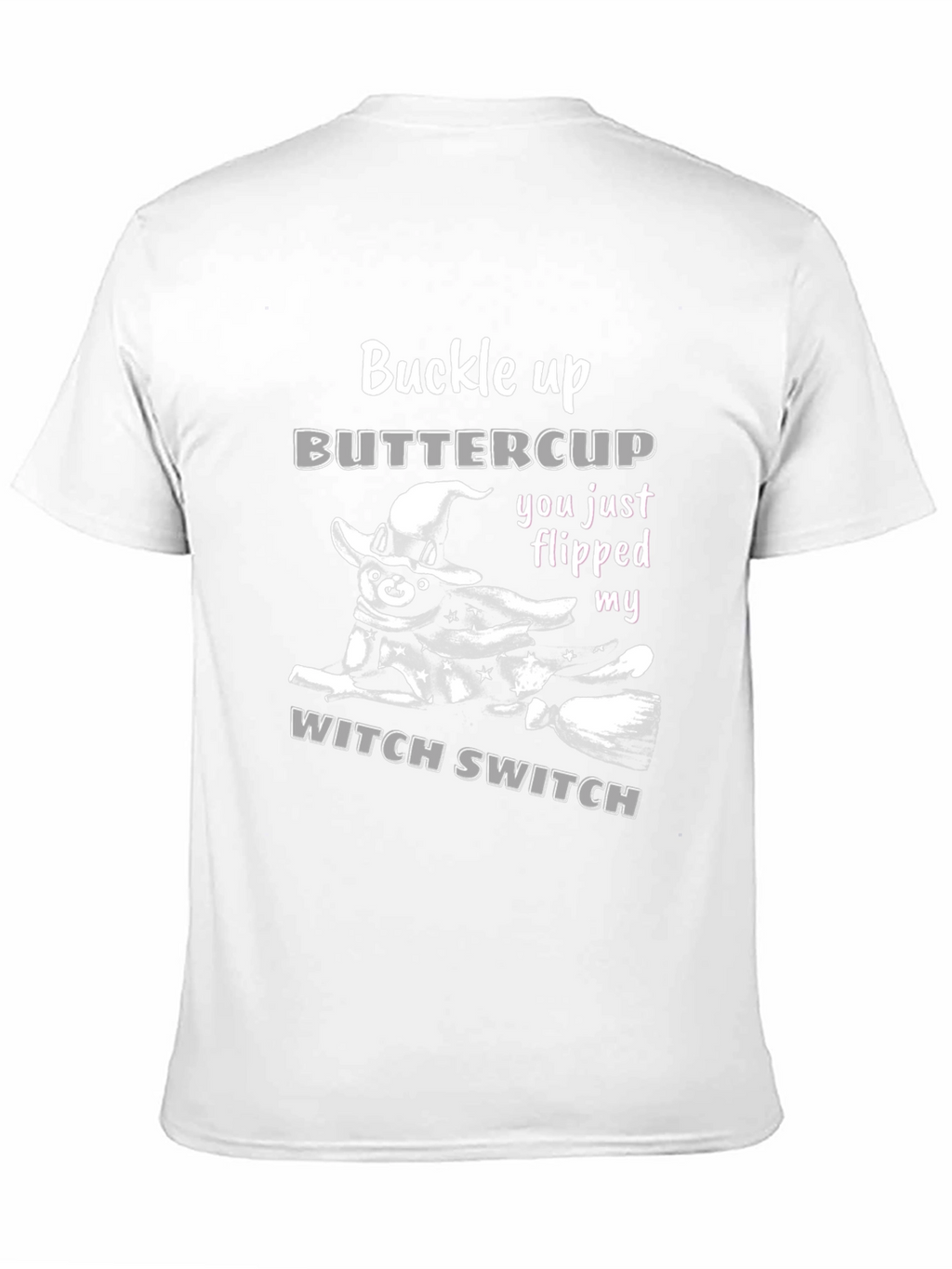 Buckle Up Buttercup Witch Switch T-Shirt