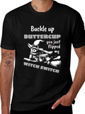 Buckle Up Buttercup Witch Switch T-Shirt