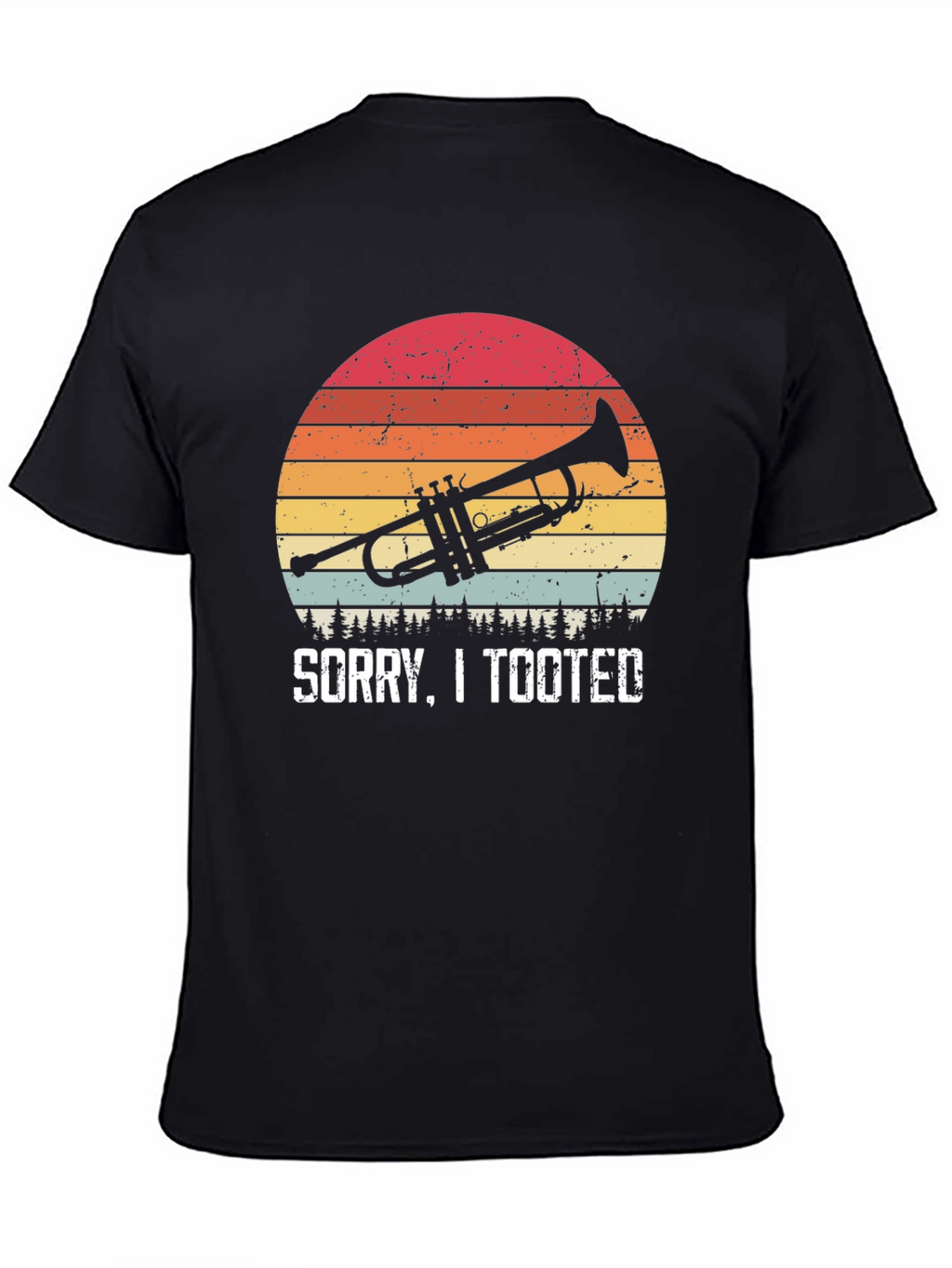 Sorry I Tooted Trumpet T-Shirt