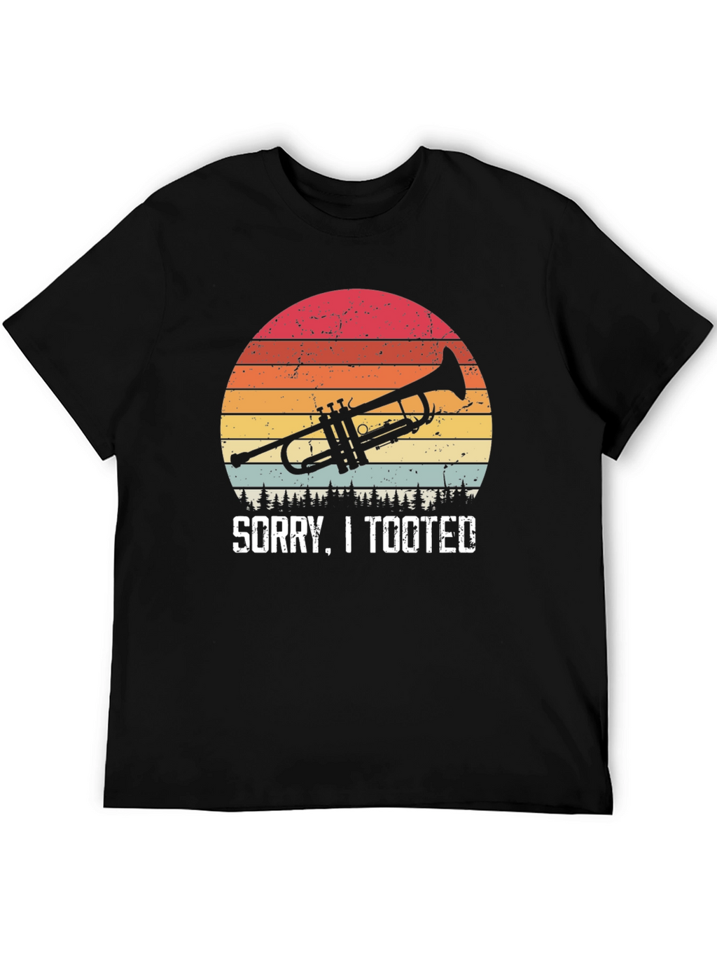 Sorry I Tooted Trumpet T-Shirt