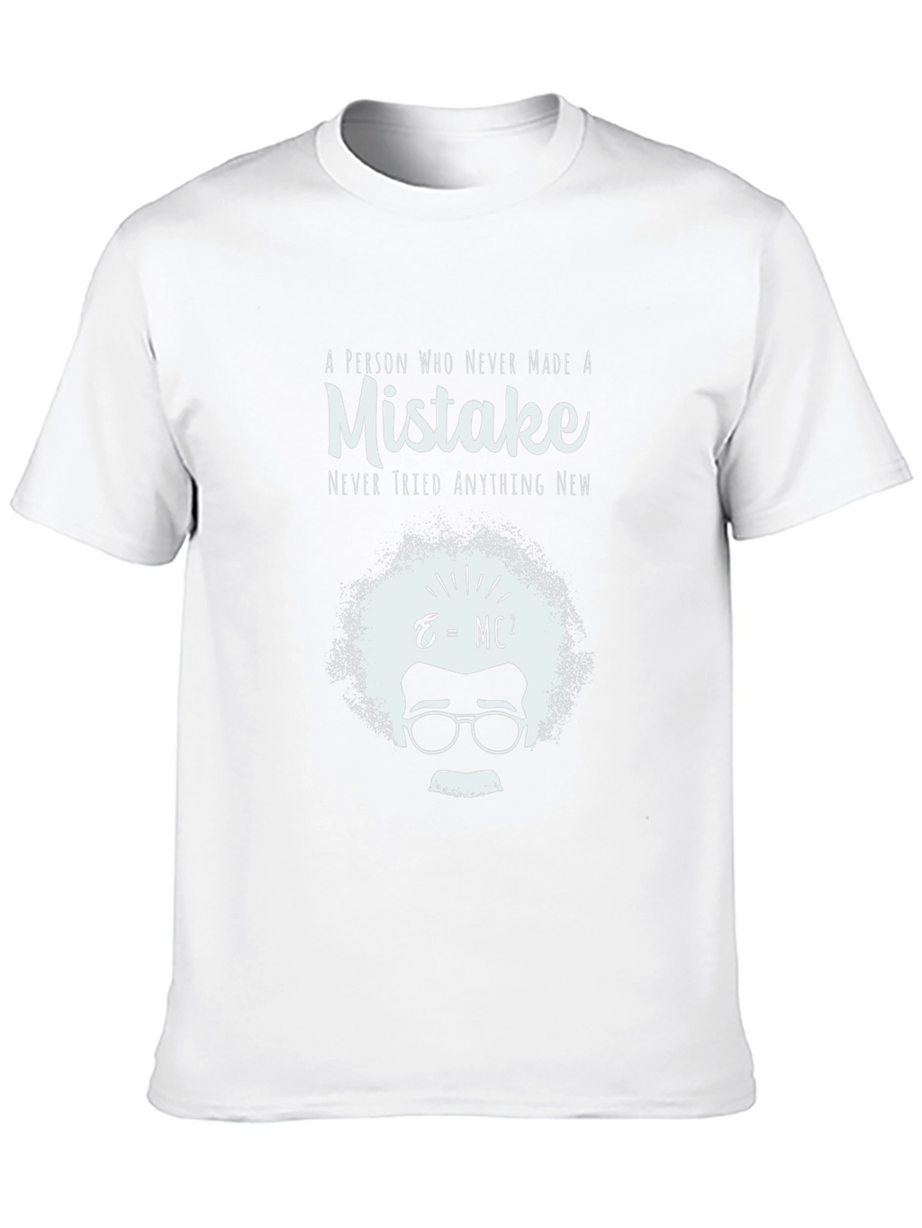 Mistake T-Shirt - Never Tried Anything New
