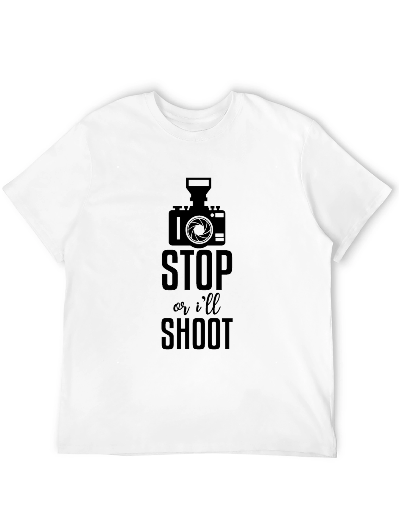 Funny Photographer T-Shirt - Stop or Ill Shoot!