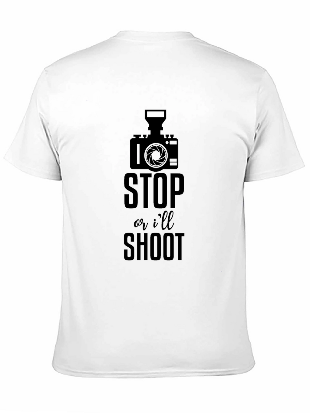 Funny Photographer T-Shirt - Stop or Ill Shoot!