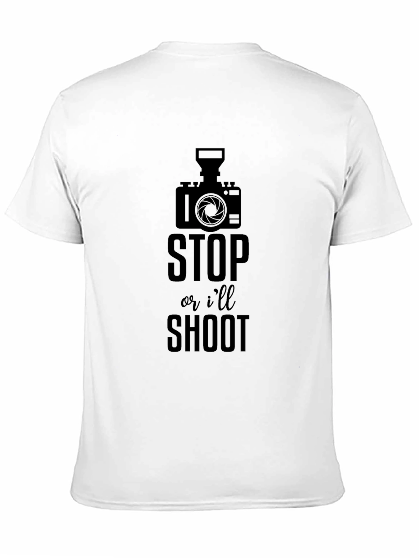 Funny Photographer T-Shirt - Stop or Ill Shoot!