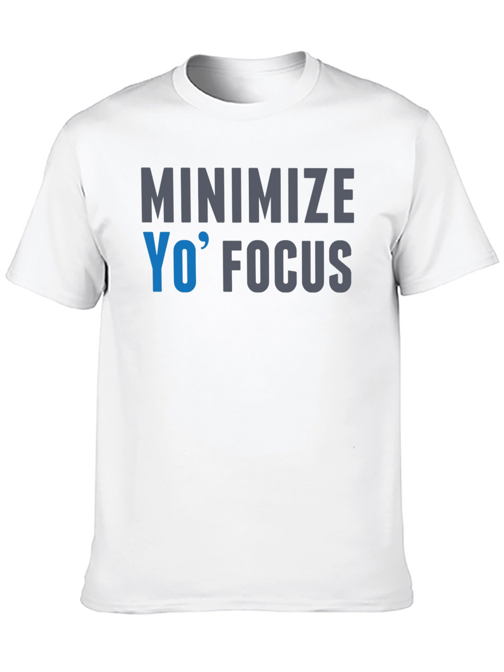 Minimize Yo Focus Graphic T-Shirt