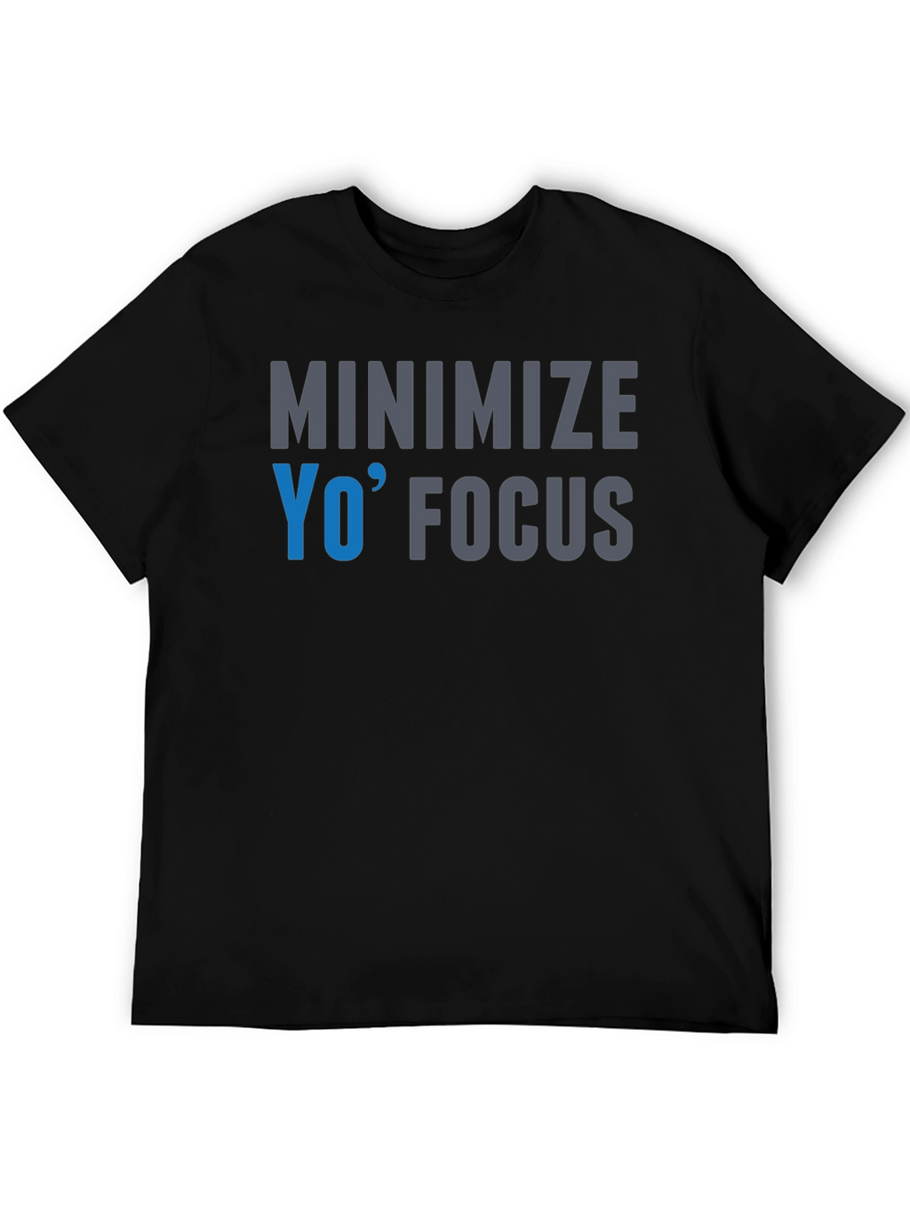 Minimize Yo Focus Graphic T-Shirt
