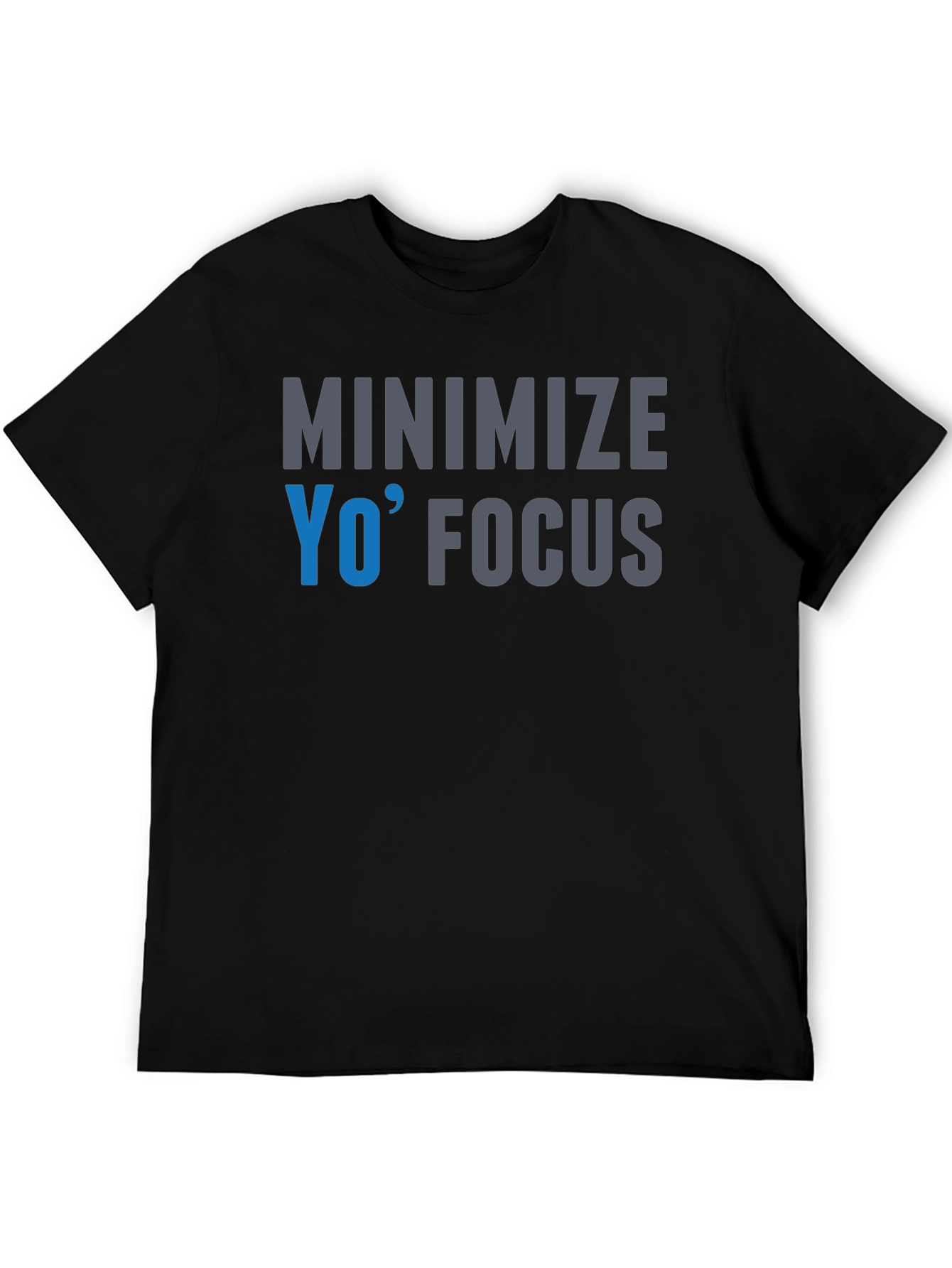 Minimize Yo Focus Graphic T-Shirt