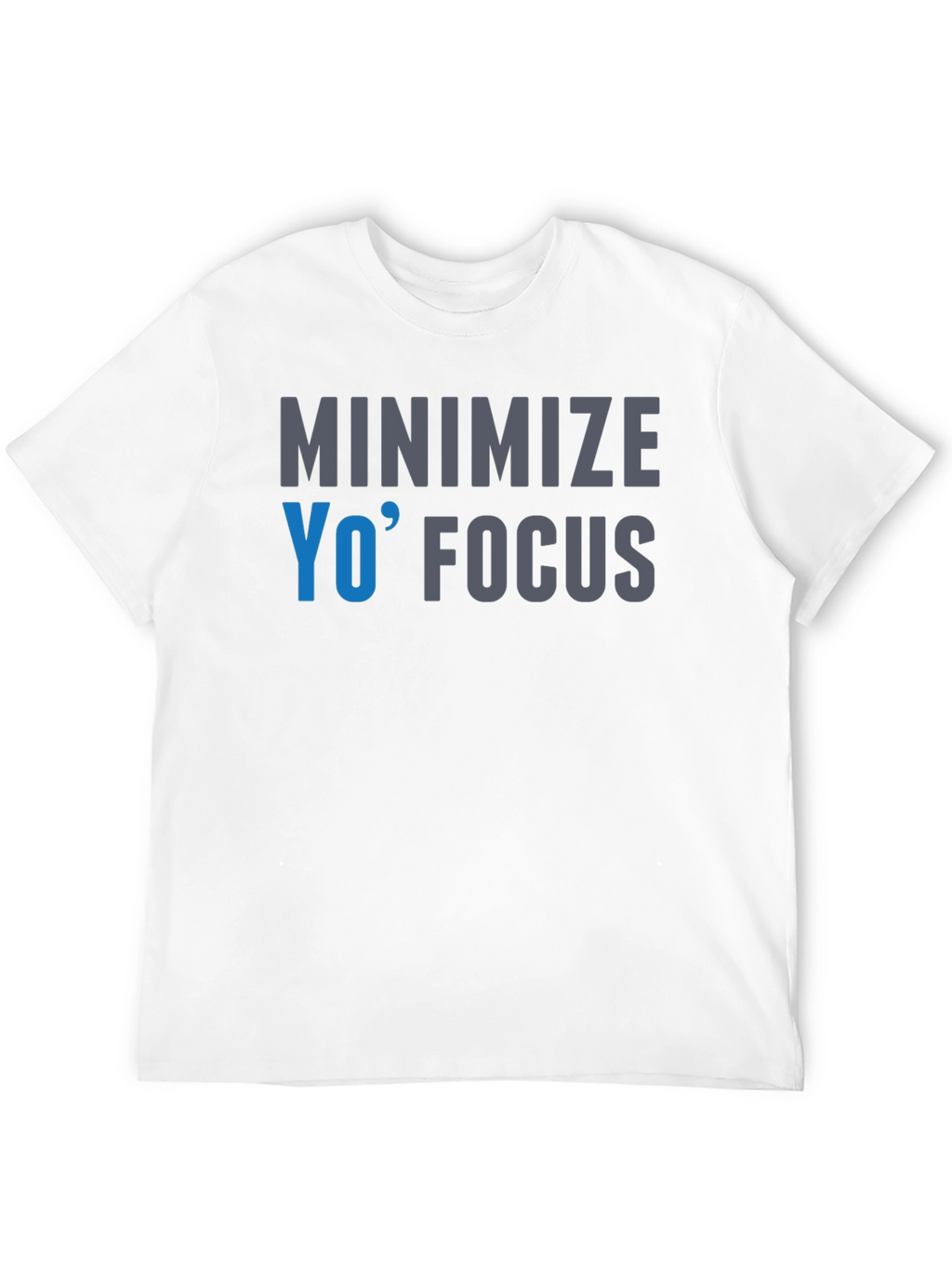 Minimize Yo Focus Graphic T-Shirt
