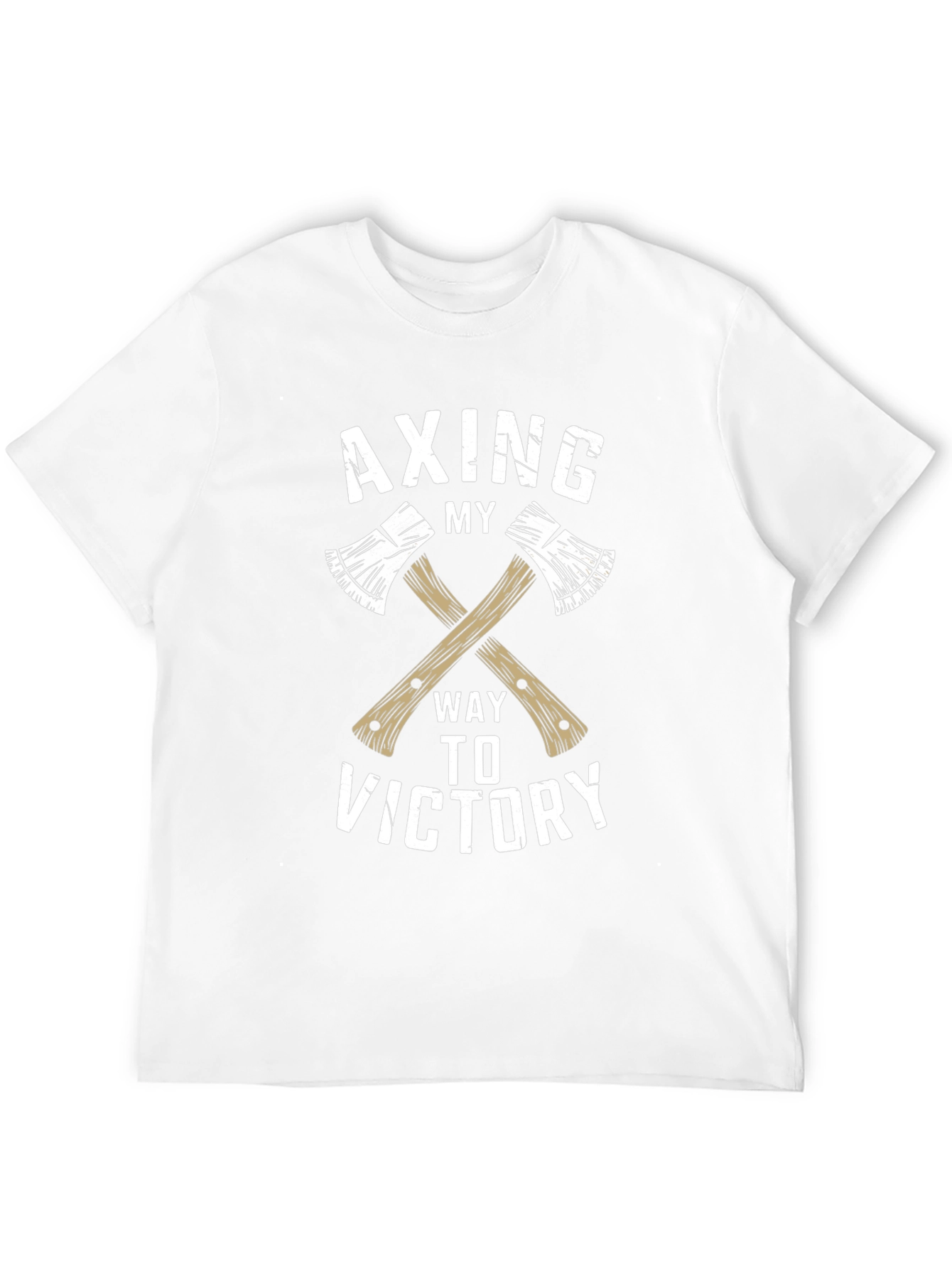 Axing My Way To Victory T-Shirt