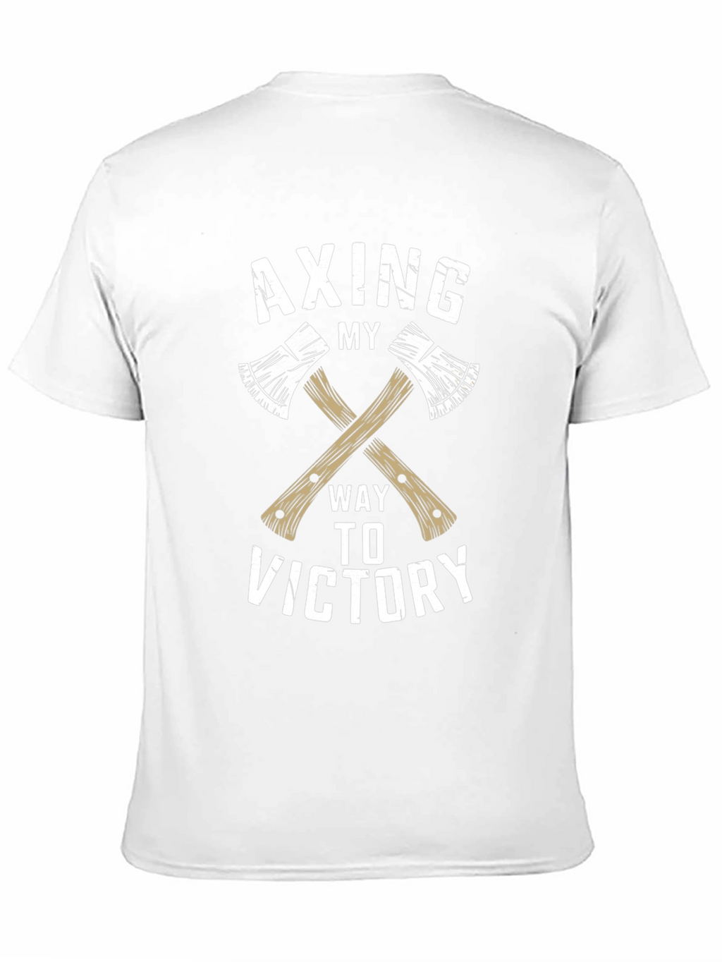 Axing My Way To Victory T-Shirt