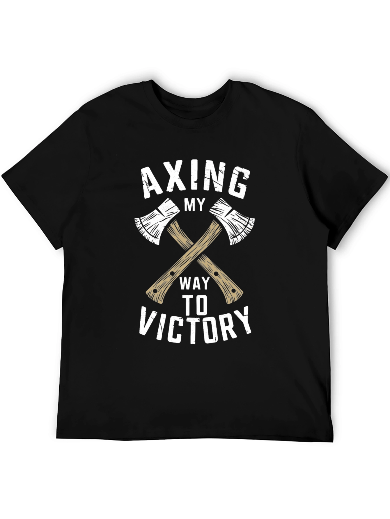 Axing My Way To Victory T-Shirt