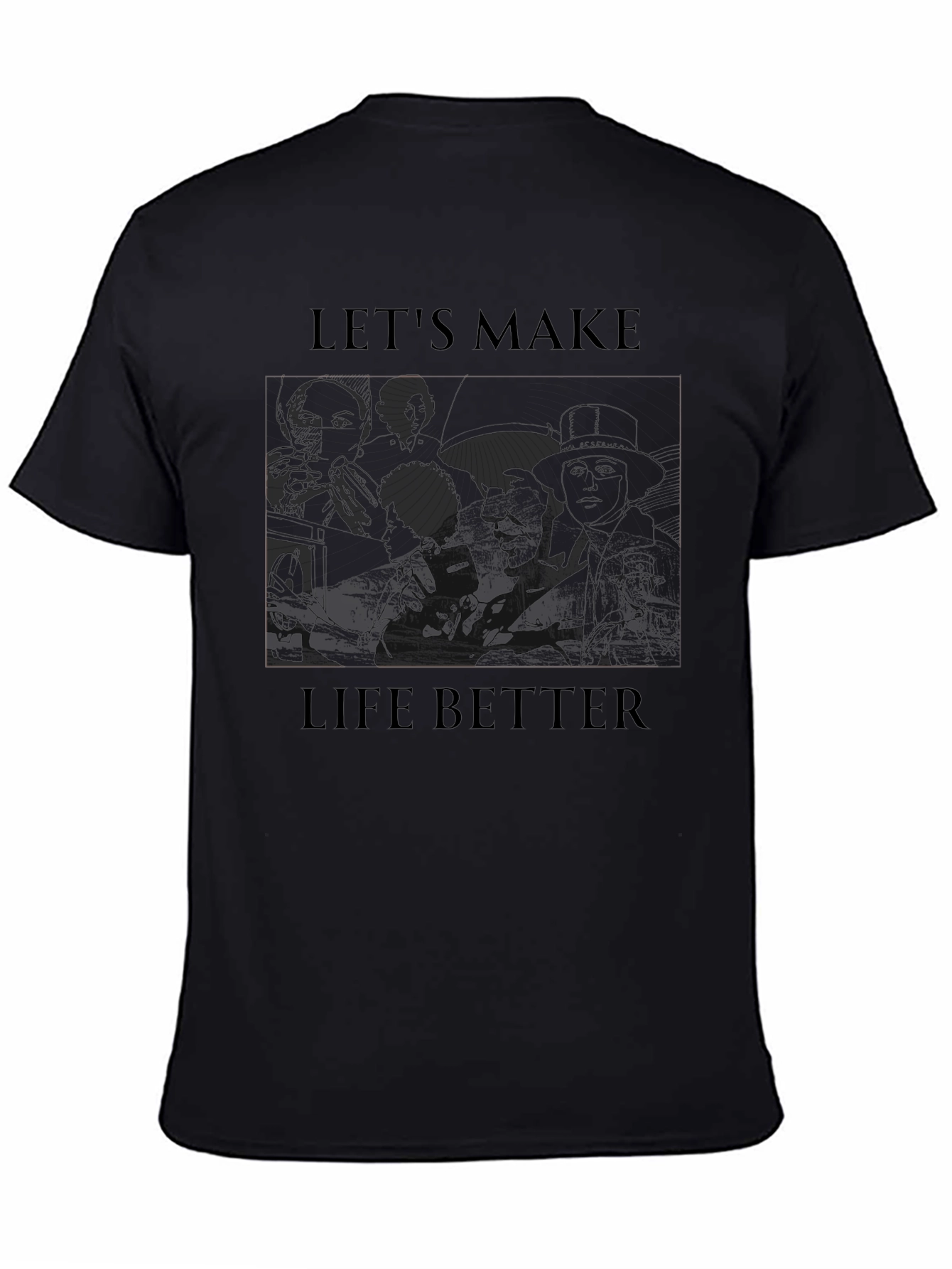 Lets Make Life Better Graphic Tee