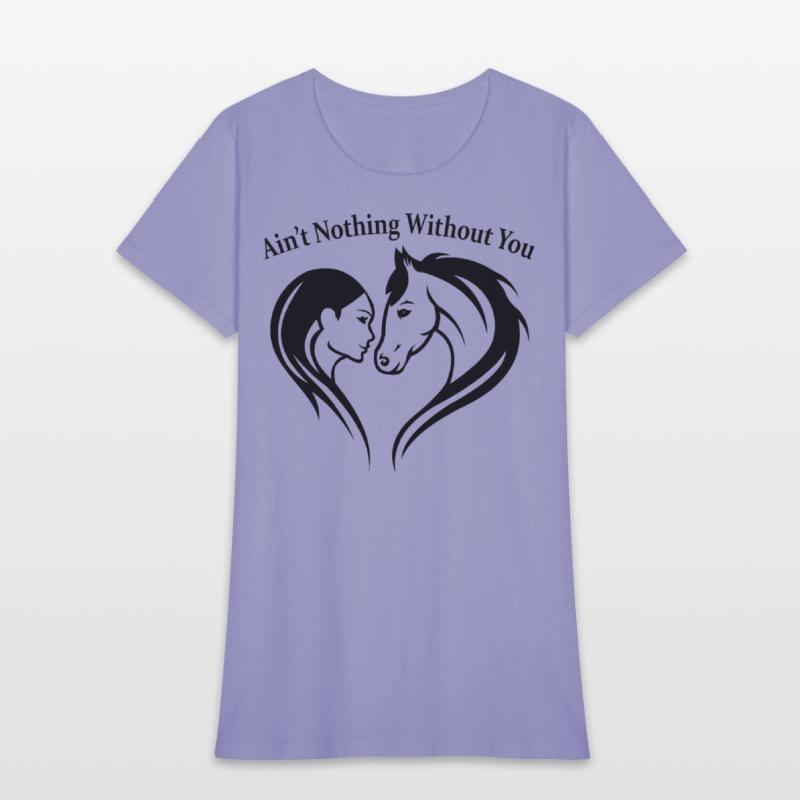 AIN T NOTHING WITHOUT YOU Horse Lover Tee