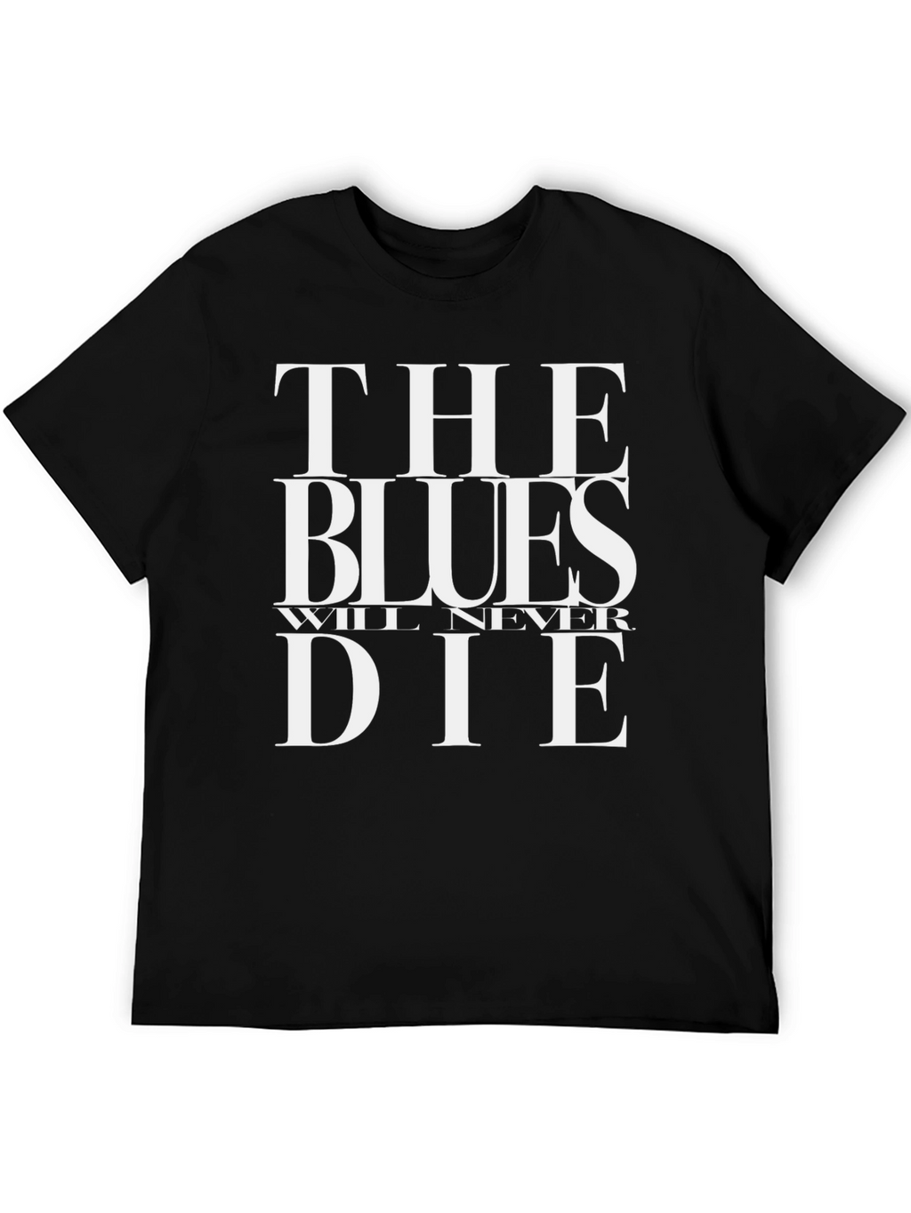 The Blues Will Never Die Black T-Shirt