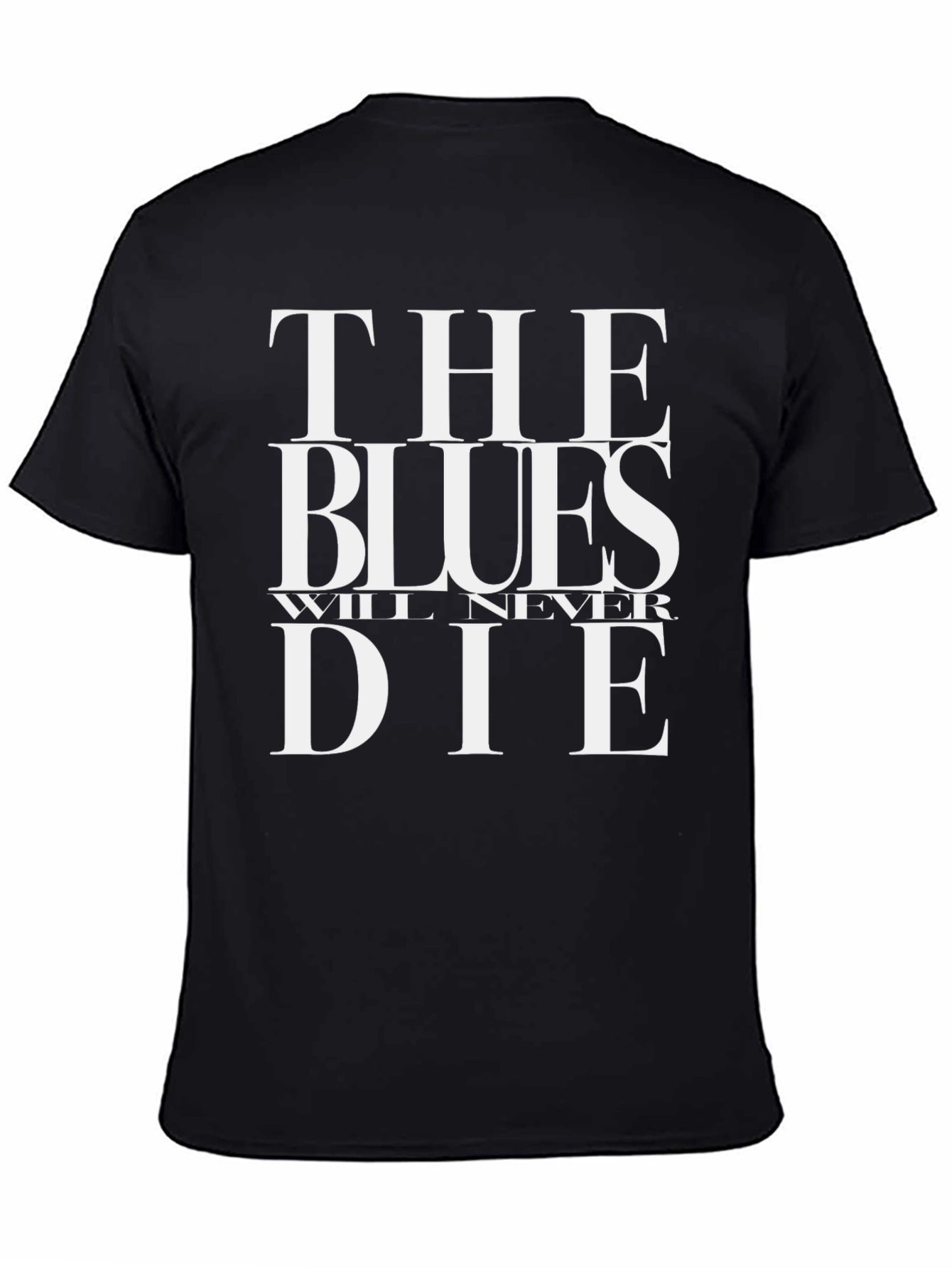 The Blues Will Never Die Black T-Shirt