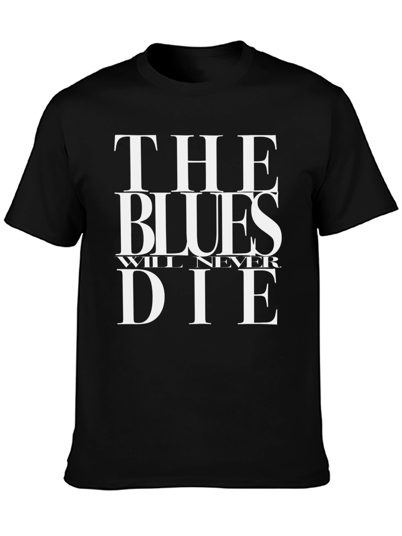 The Blues Will Never Die Black T-Shirt