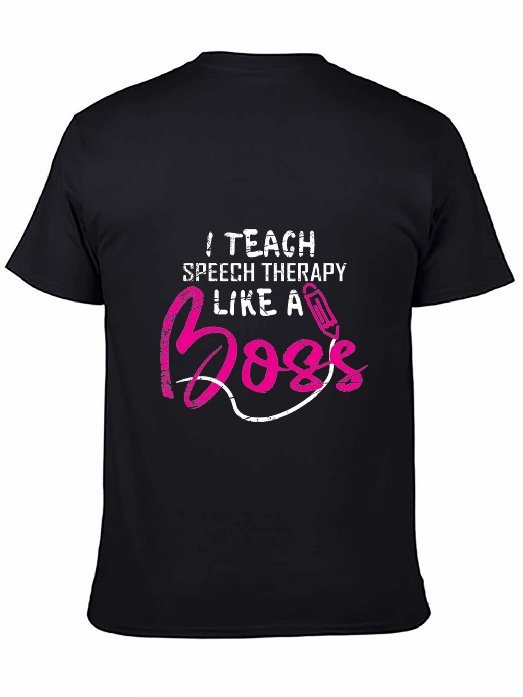 I Teach Speech Therapy Like a Boss T-Shirt