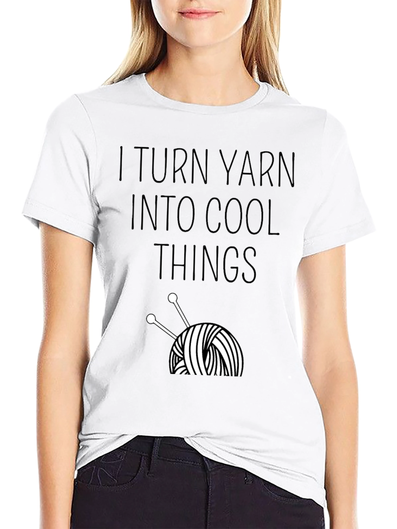 I Turn Yarn Into Cool Things T-Shirt