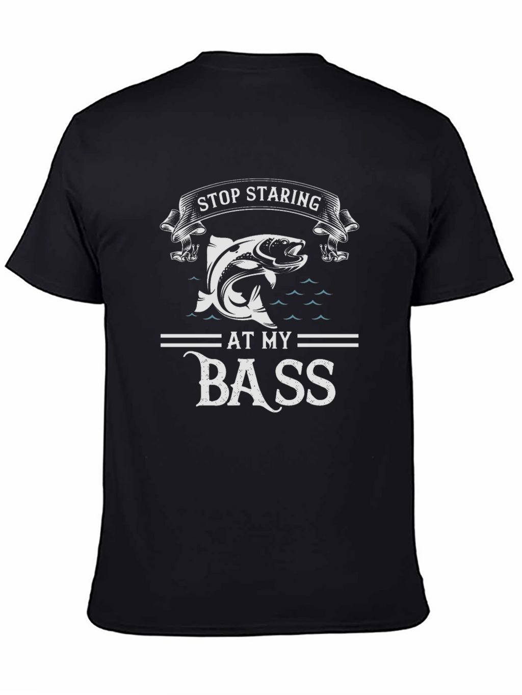 Stop Staring at My Bass Funny Fishing T-Shirt
