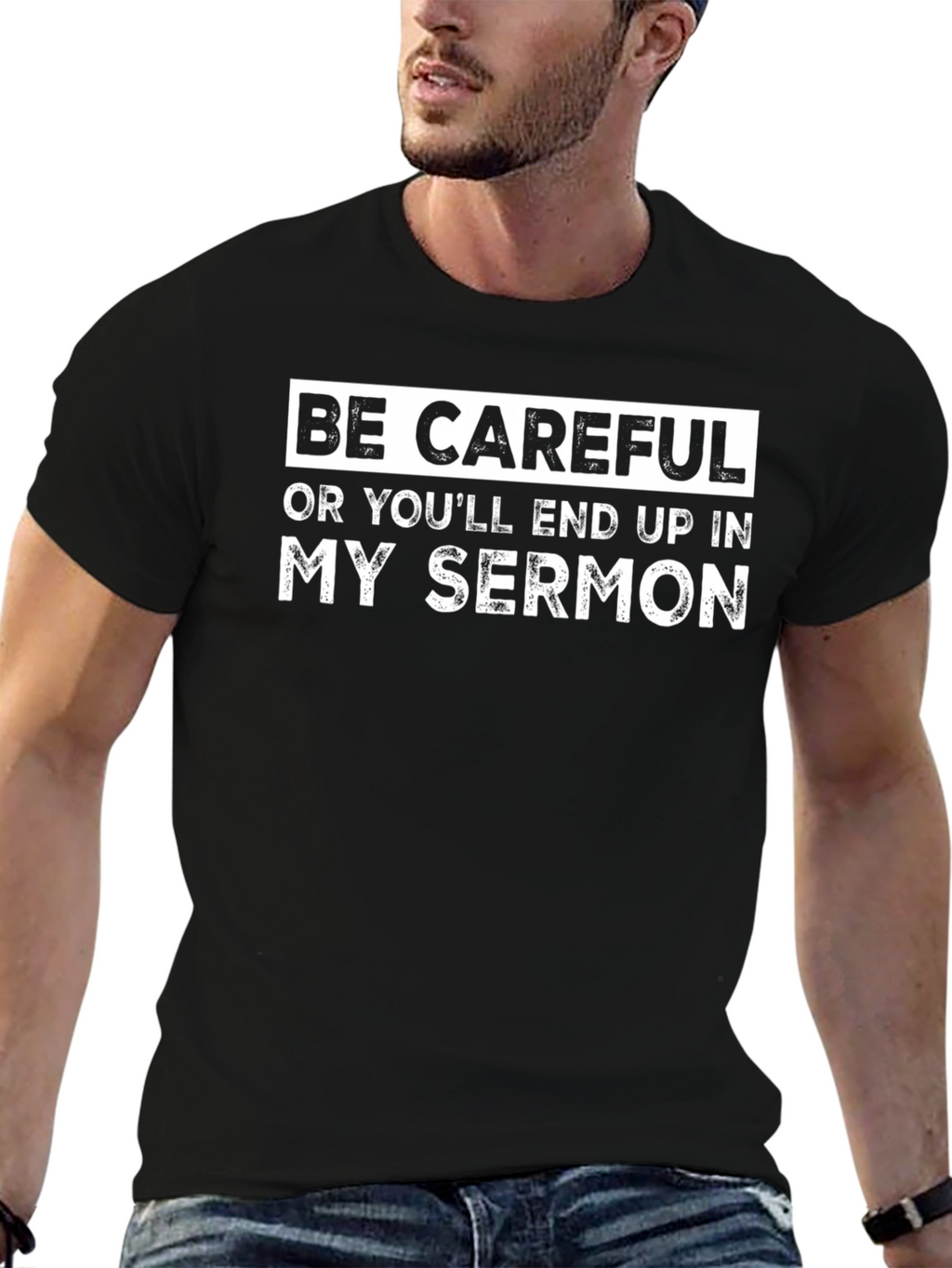 Be Careful Sermon T-Shirt - Funny Humor Tee