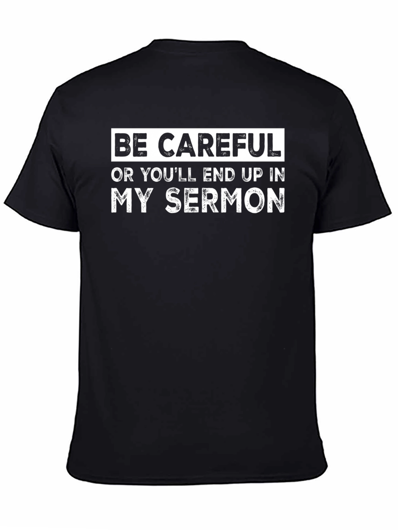 Be Careful Sermon T-Shirt - Funny Humor Tee