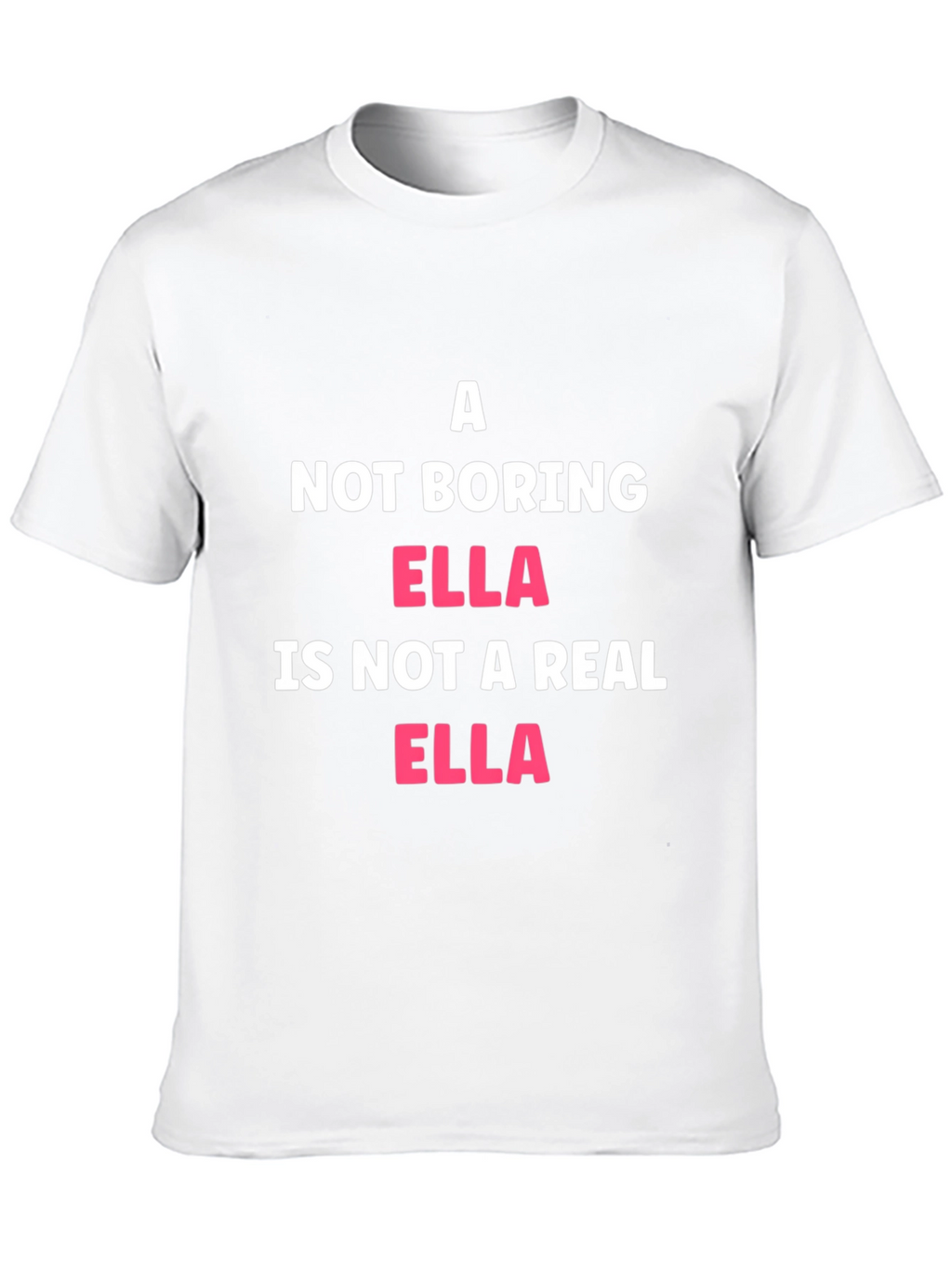 Not Boring Ella T-Shirt Funny Name Tee