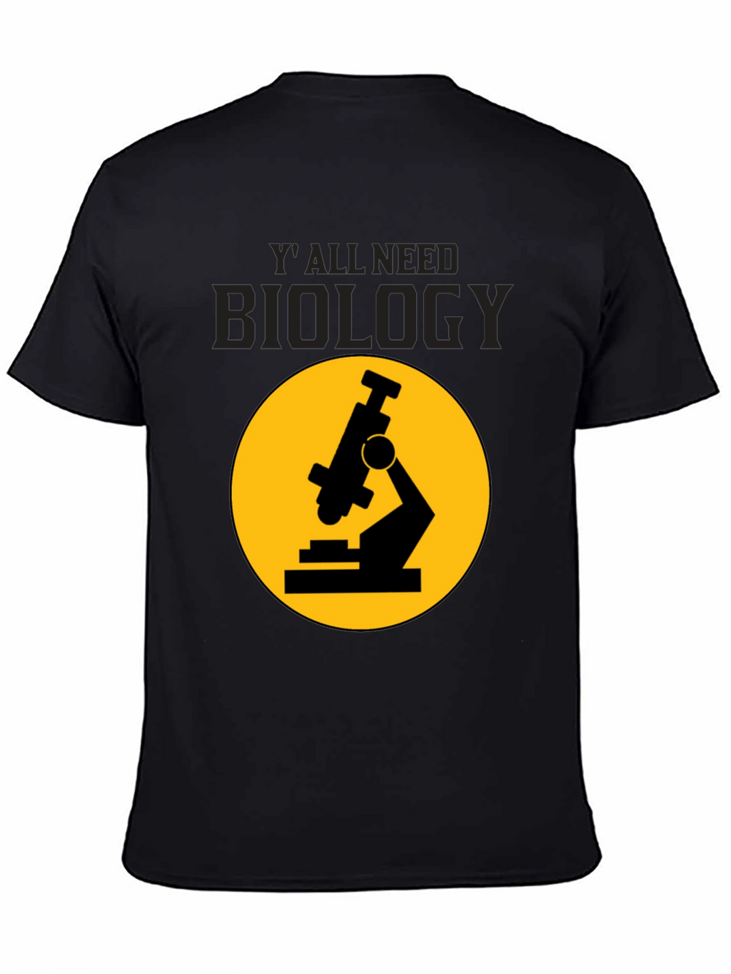 Biology T-Shirt: Yall Need Biology Microscope Tee