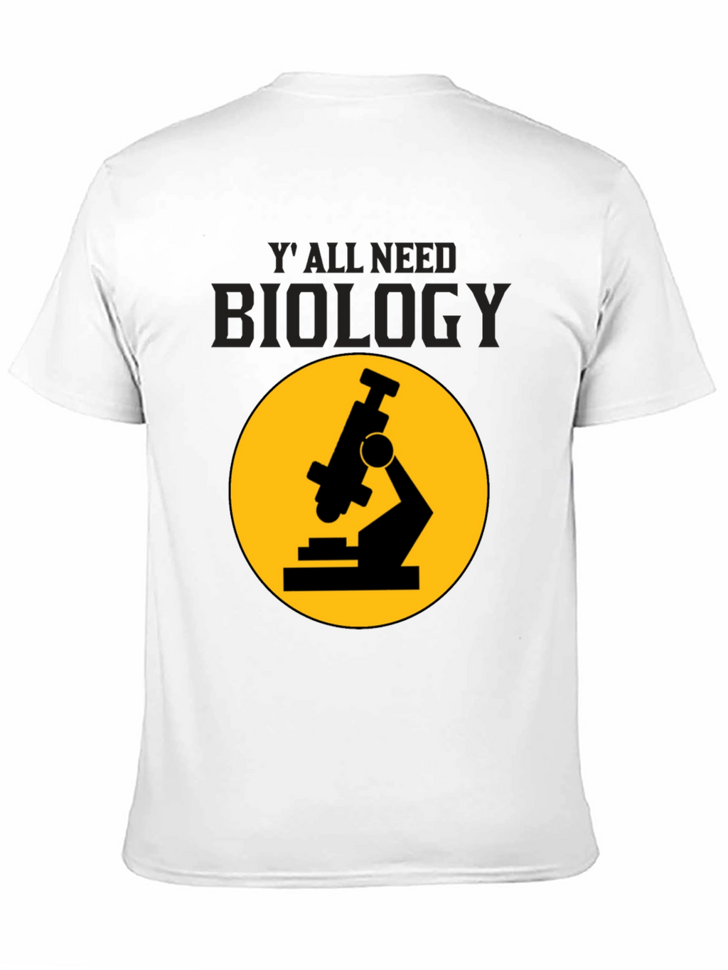 Biology T-Shirt: Yall Need Biology Microscope Tee