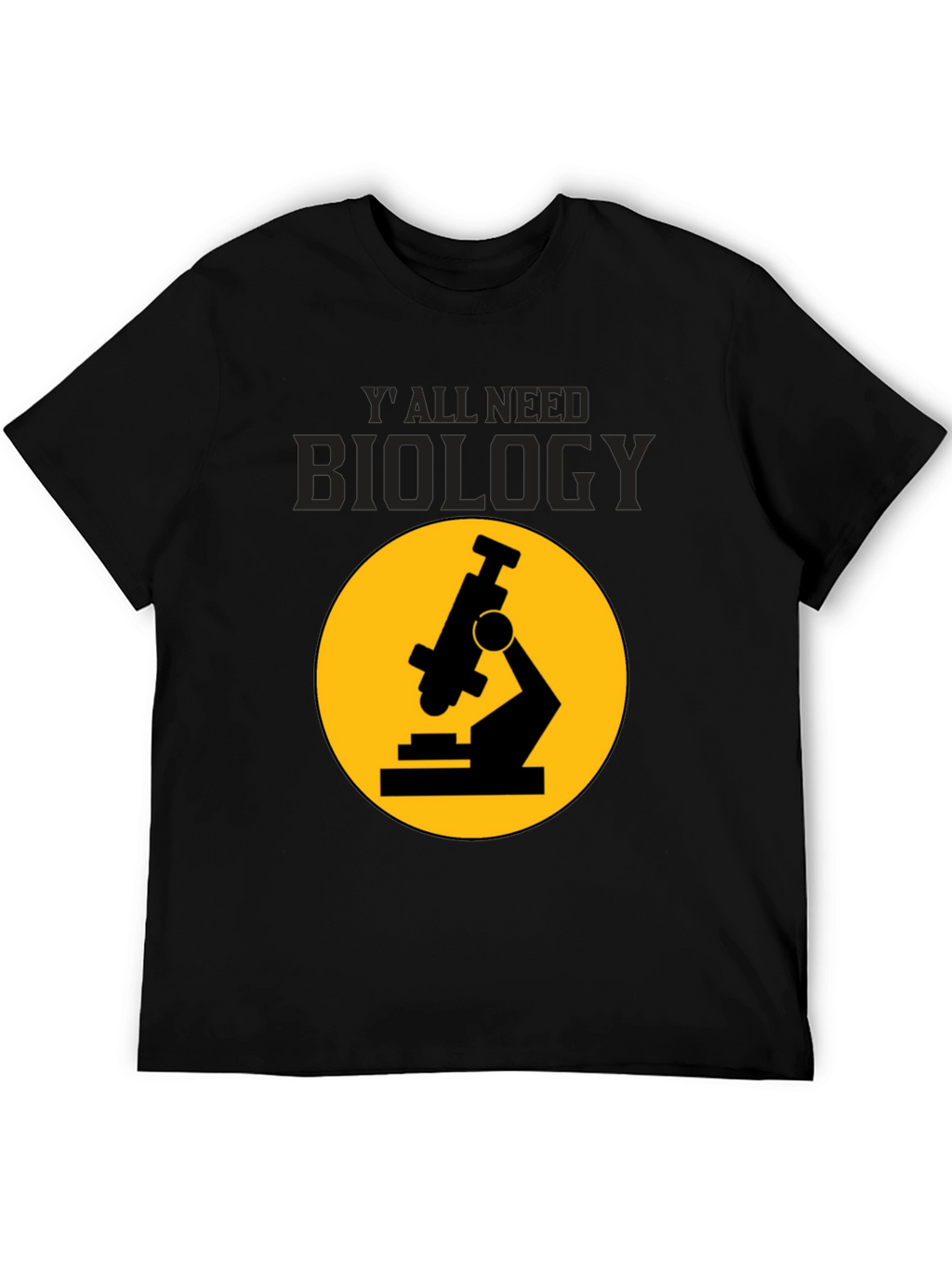 Biology T-Shirt: Yall Need Biology Microscope Tee