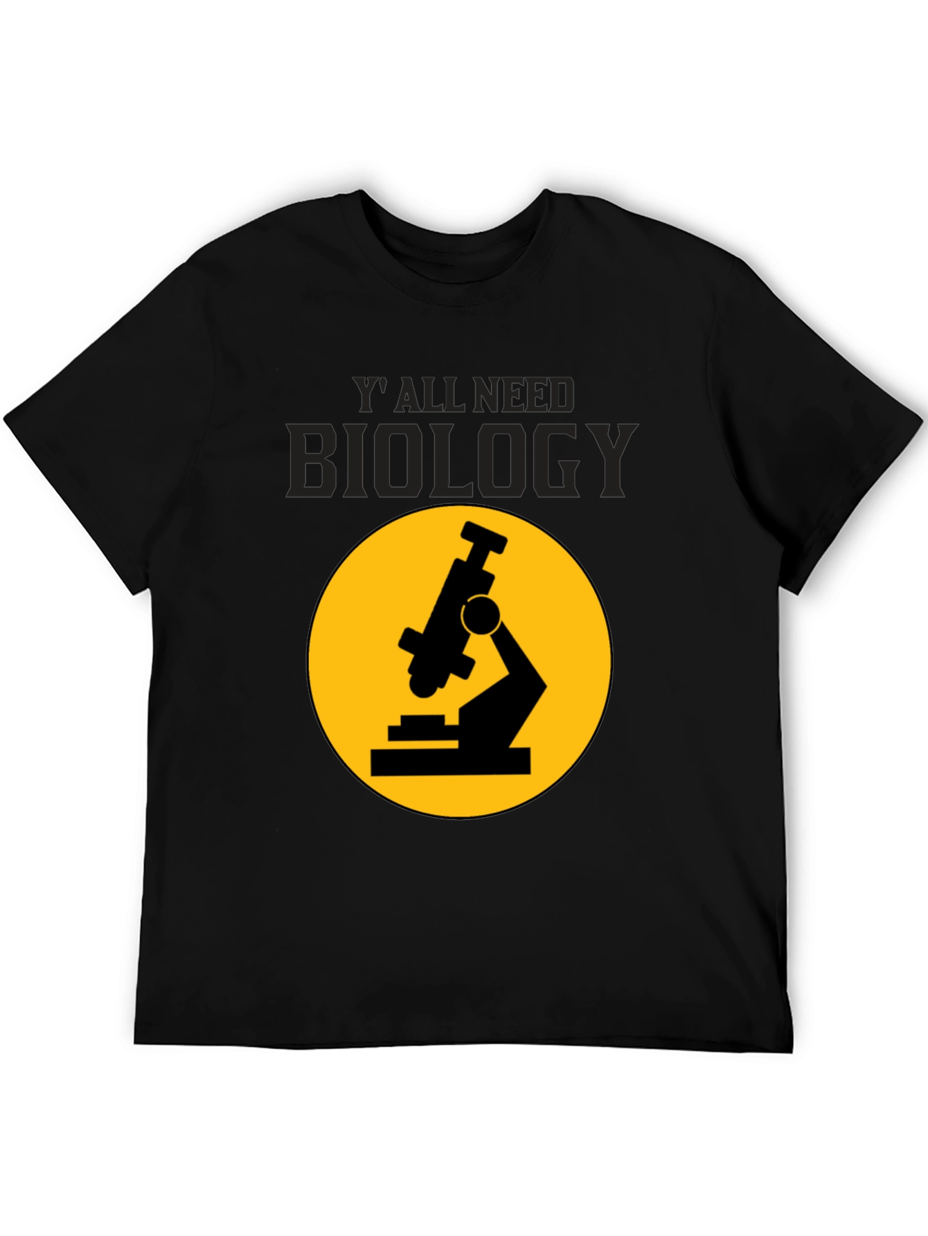 Biology T-Shirt: Yall Need Biology Microscope Tee