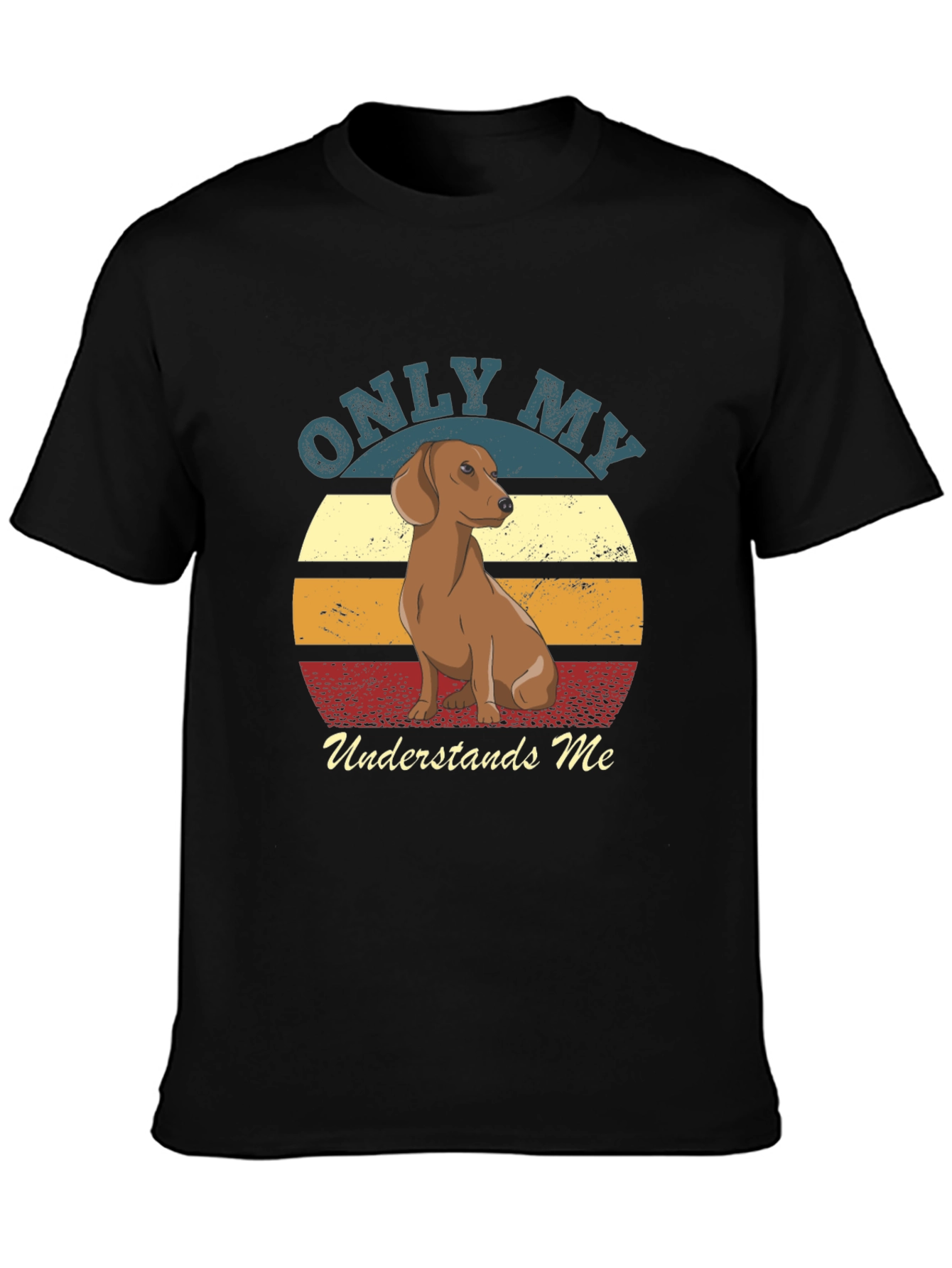 Only My Dachshund Understands Me T-Shirt