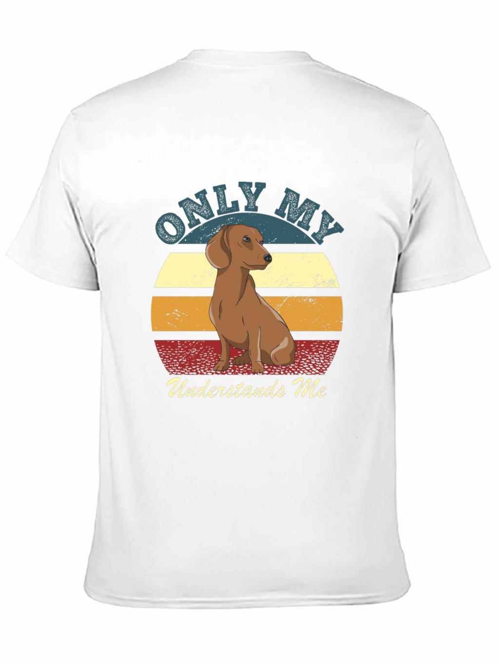 Only My Dachshund Understands Me T-Shirt
