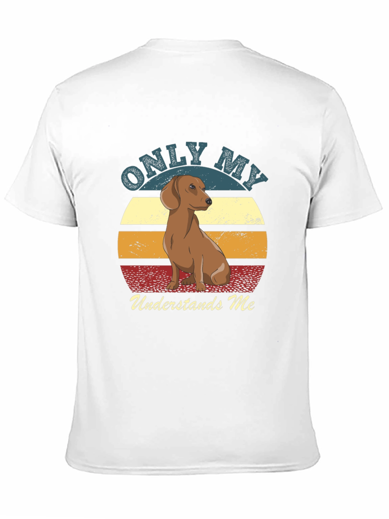 Only My Dachshund Understands Me T-Shirt