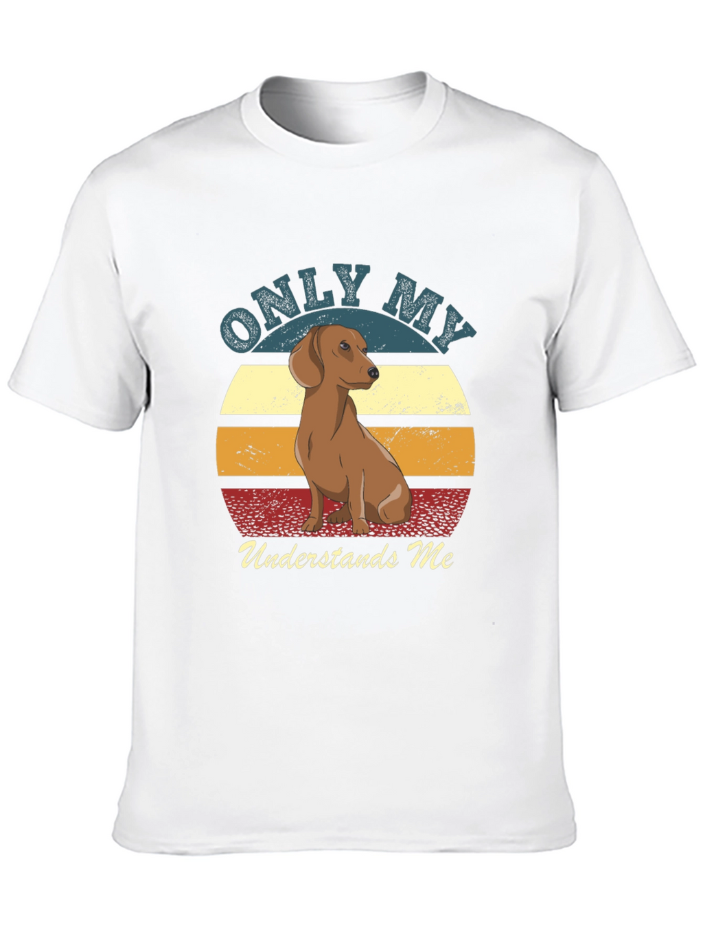 Only My Dachshund Understands Me T-Shirt