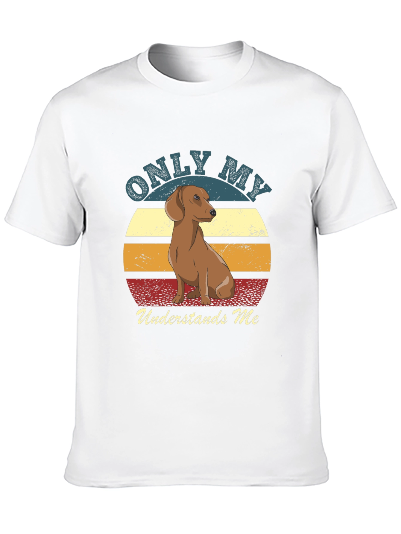 Only My Dachshund Understands Me T-Shirt