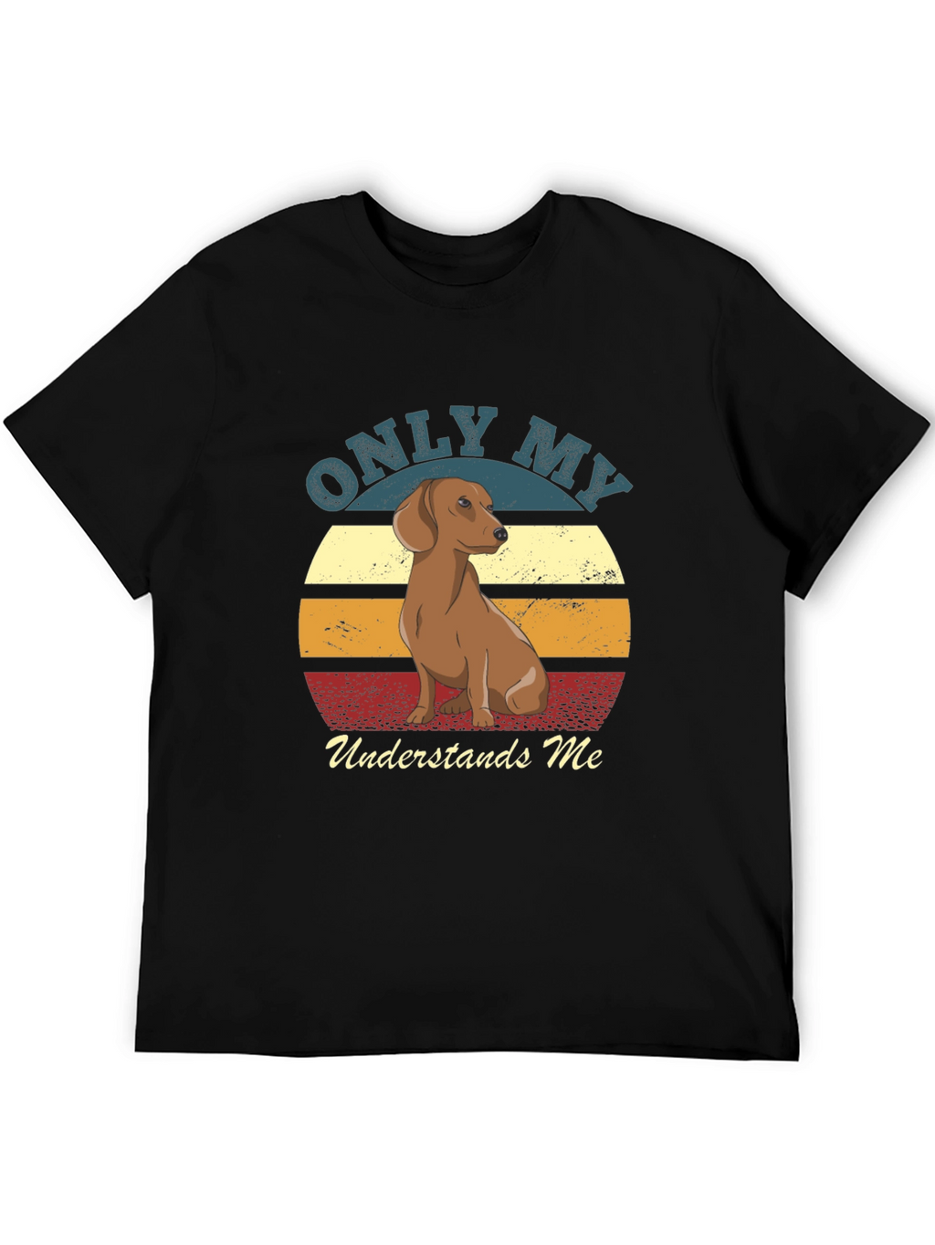 Only My Dachshund Understands Me T-Shirt