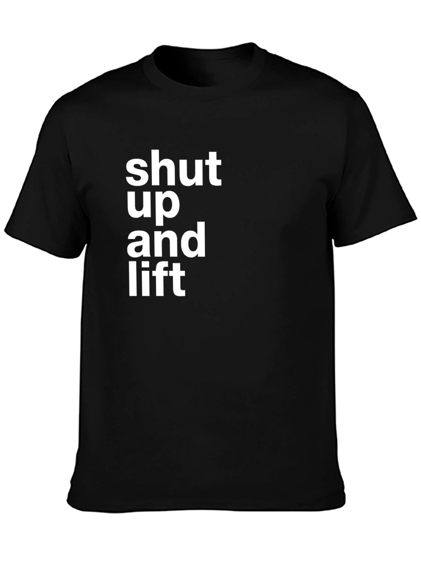 Shut Up and Lift Black T-Shirt