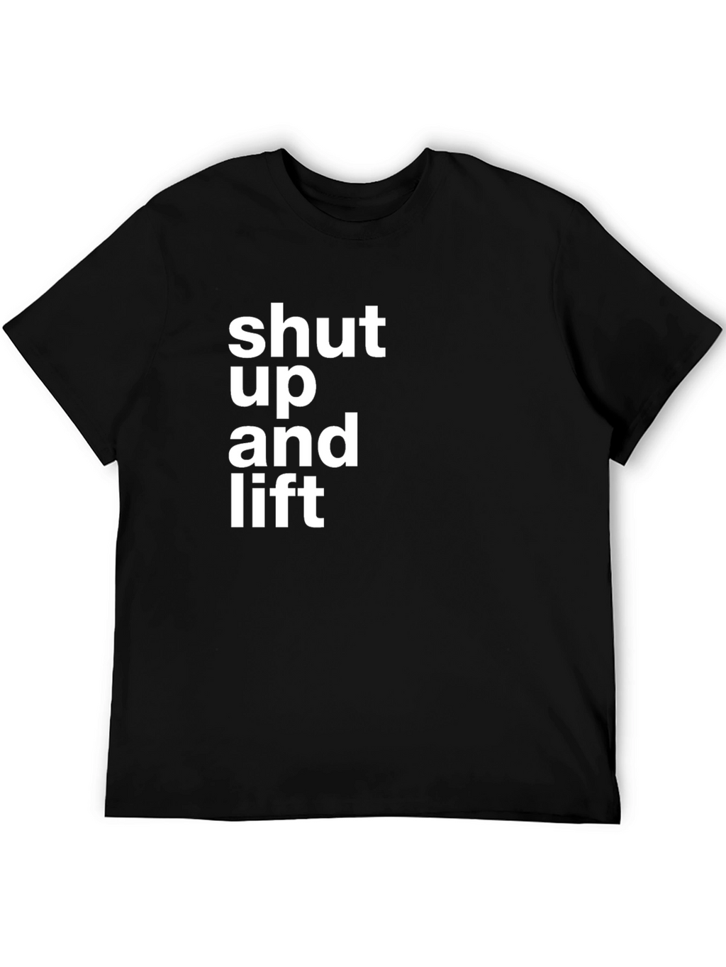 Shut Up and Lift Black T-Shirt