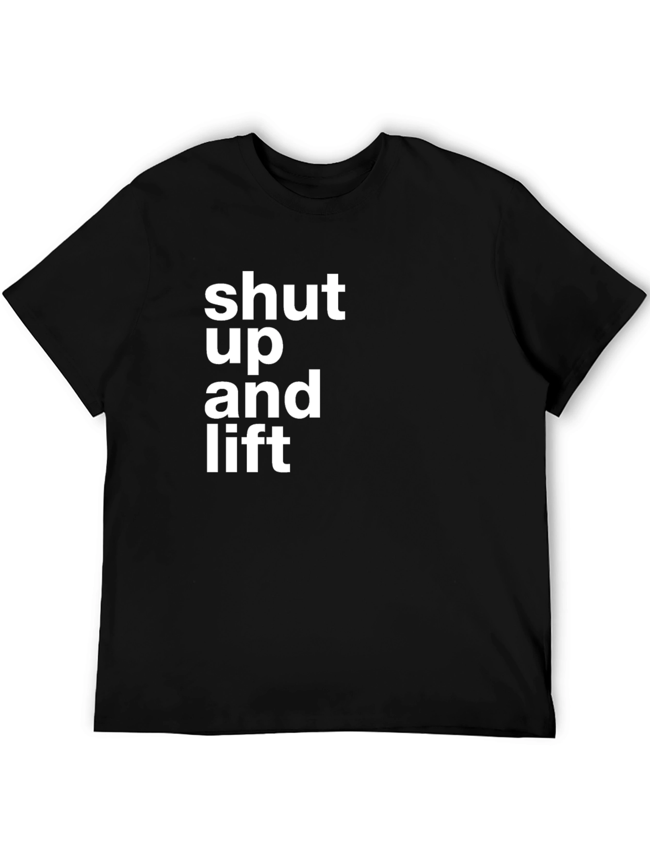 Shut Up and Lift Black T-Shirt
