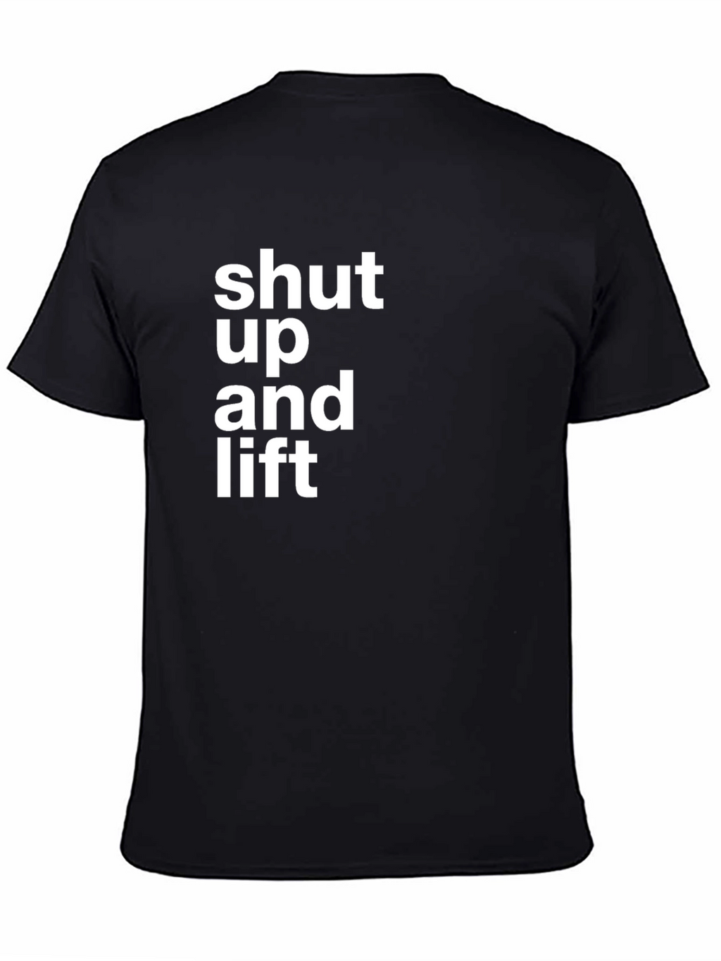 Shut Up and Lift Black T-Shirt