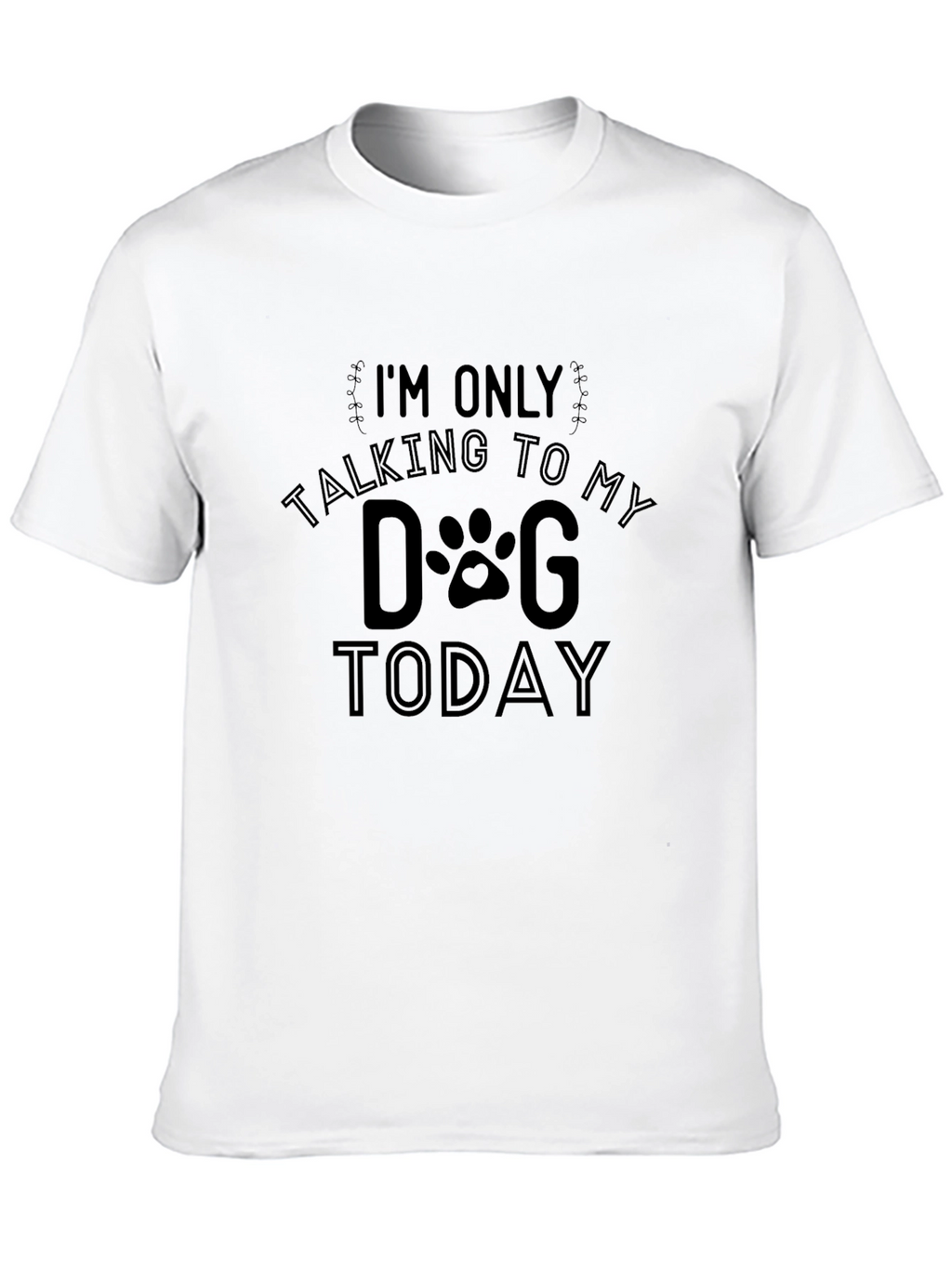 Dog Lover T-Shirt - Talking to My Dog Today