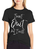 I Wont Quit T-Shirt - Motivational Graphic Tee