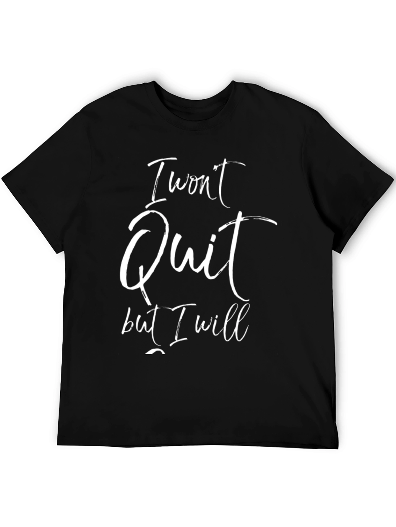 I Wont Quit T-Shirt - Motivational Graphic Tee