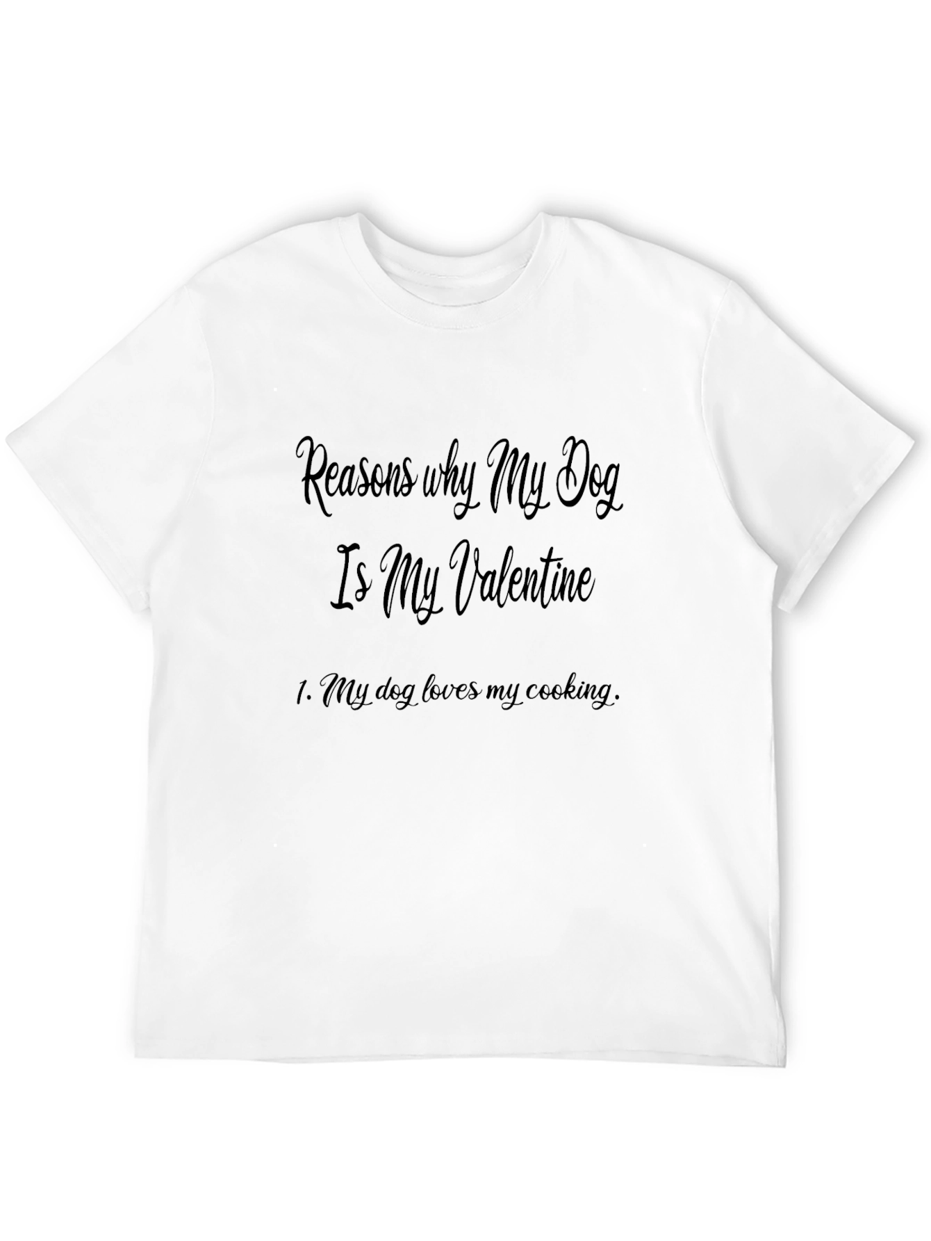 Reasons My Dog is My Valentine Graphic T-Shirt