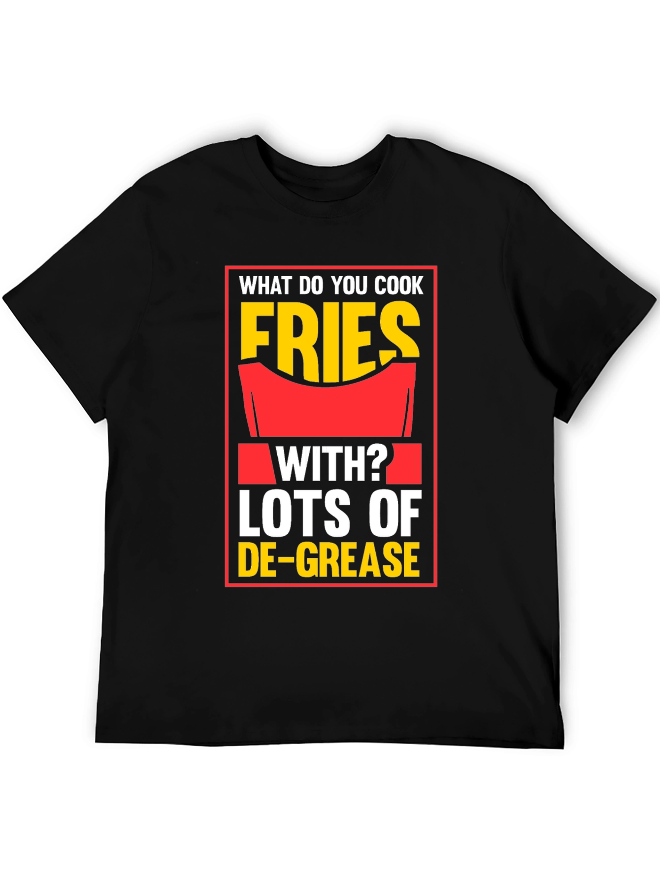 Fries With Lots of De-Grease Black T-Shirt