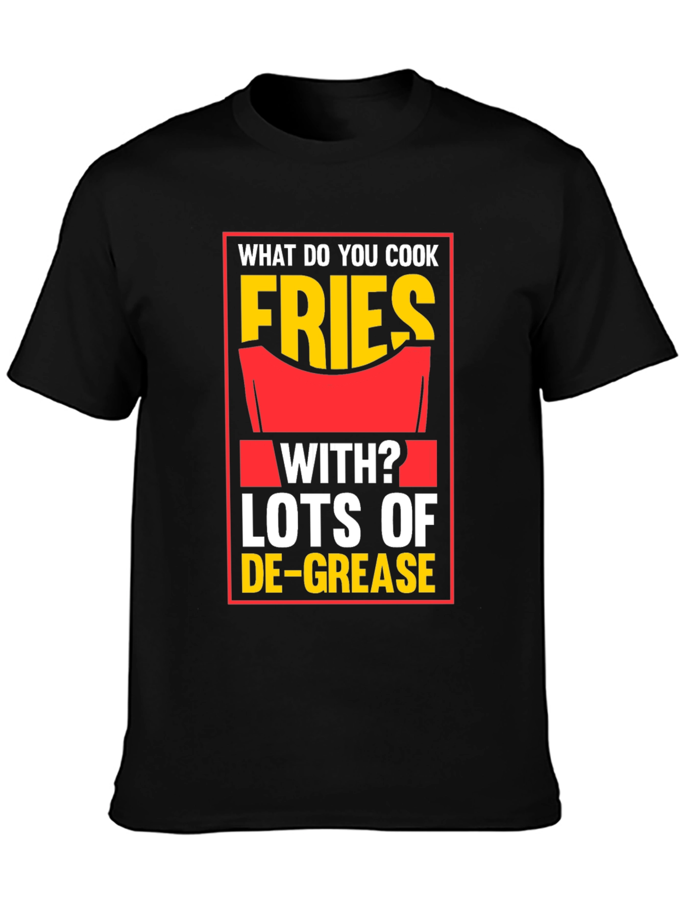 Fries With Lots of De-Grease Black T-Shirt