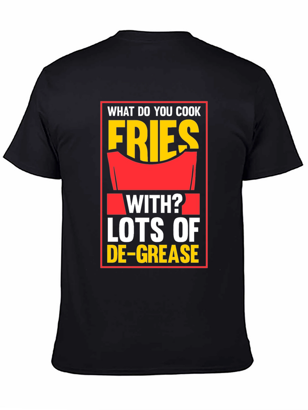 Fries With Lots of De-Grease Black T-Shirt